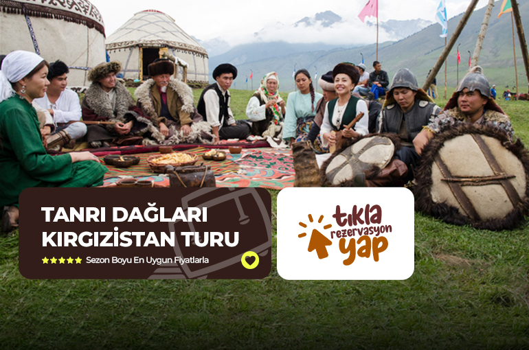 KIRGIZİSTAN - TANRI DAĞLARI TURU